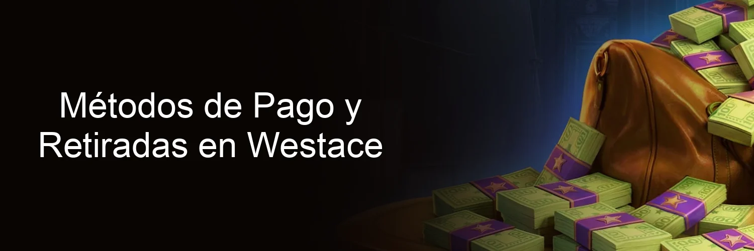 Métodos de Pago y Retiradas en Westace